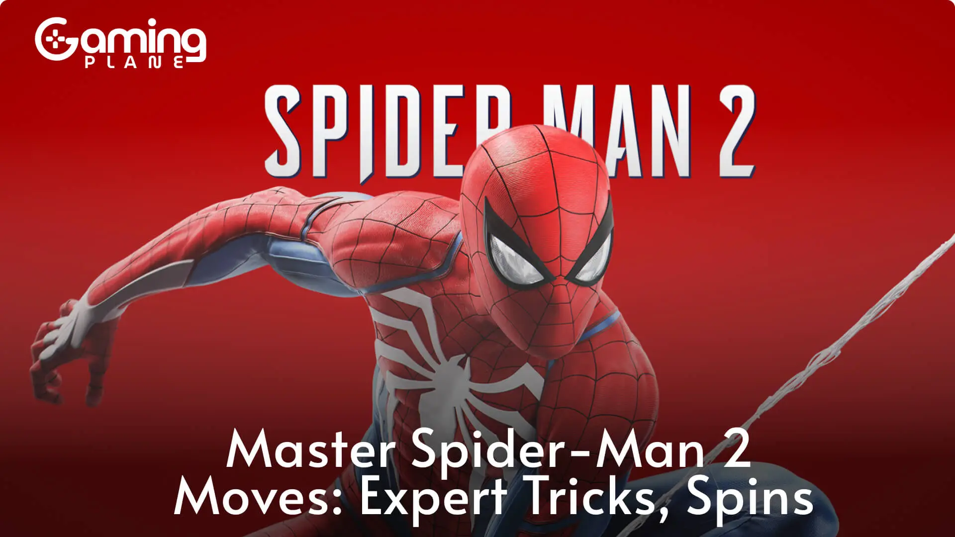 Master Spider-Man 2 Moves Expert Tricks, Spins & Techniques