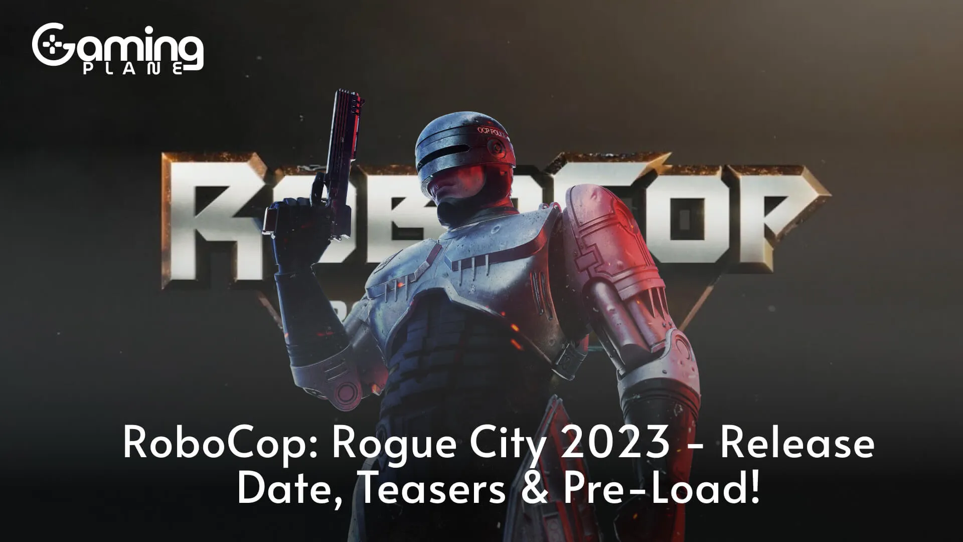 RoboCop Rogue City 2023 - Release Date, Teasers & Pre-Load!